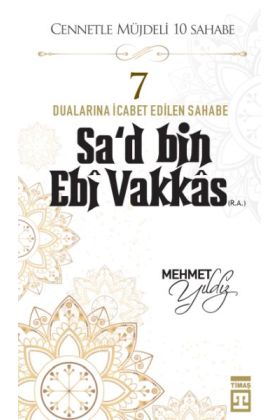 Cennetle Müjdeli 10 Sahabe - 7 Sa'd Bin Ebi Vakkâs (R.A.)
