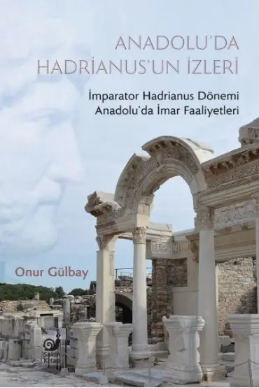  Anadolu’da Hadrianus’un İzleri