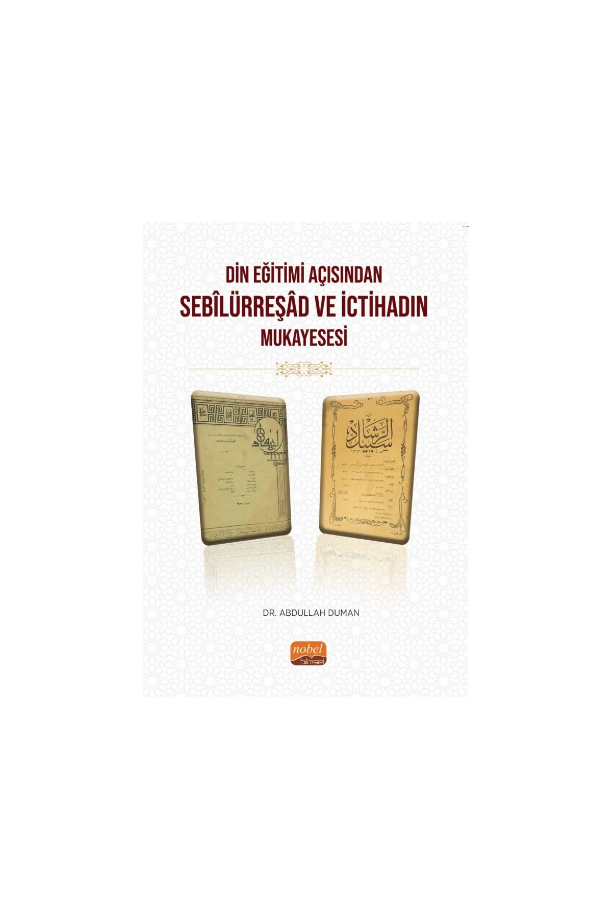 Din Eğitimi Açısından Sebîlürreşâd ve İctihad’ın Mukayesesi