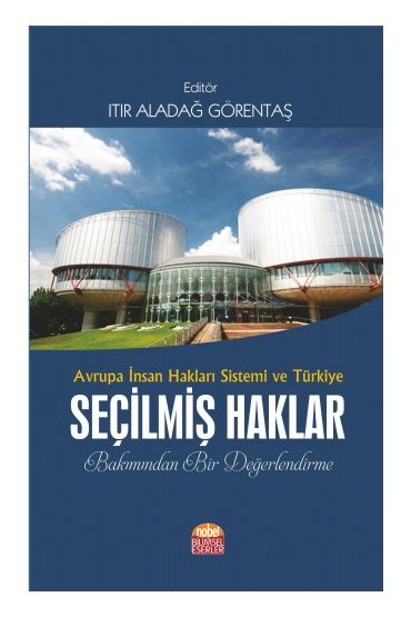 AVRUPA İNSAN HAKLARI SİSTEMİ VE TÜRKİYE SEÇİLMİŞ HAKLAR Bakımından Bir Değerlendirme