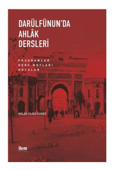 DARÜLFÜNUN’DA AHLÂK DERSLERİ Programlar-Ders Notları-Hocalar