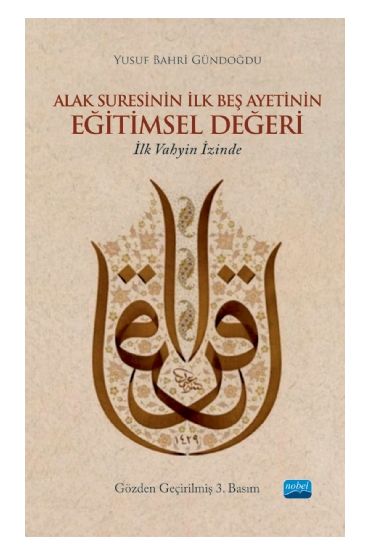 ALAK SURESİNİN İLK BEŞ AYETİNİN EĞİTİMSEL DEĞERİ-İlk Vahyin İzinde-