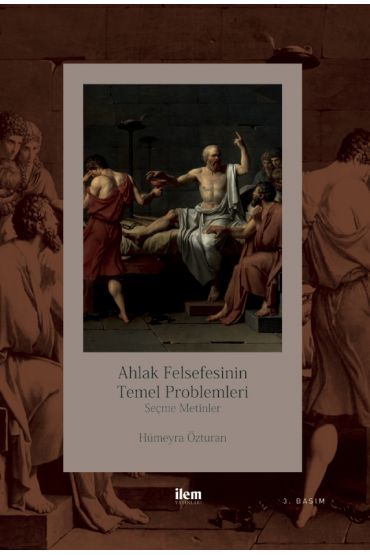 AHLÂK FELSEFESİNİN TEMEL PROBLEMLERİ - Seçme Metinler