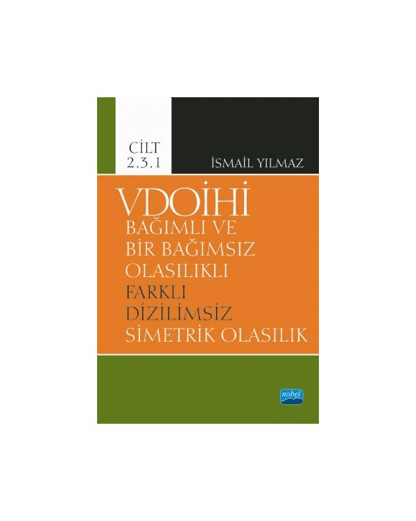 VDOİHİ Bağımlı ve Bir Bağımsız Olasılıklı Farklı Dizilimsiz Simetrik Olasılık - Cilt 2.3.1