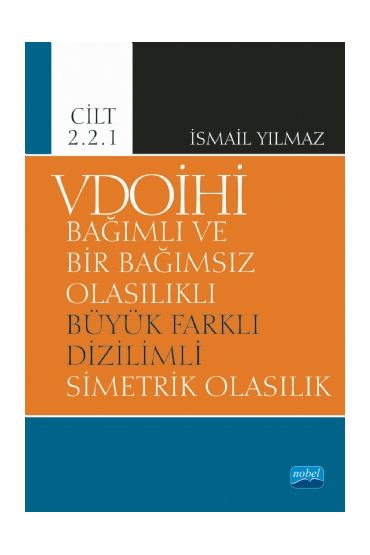 VDOİHİ Bağımlı ve Bir Bağımsız Olasılıklı Büyük Farklı Dizilimli Simetrik Olasılık - Cilt 2.2.1