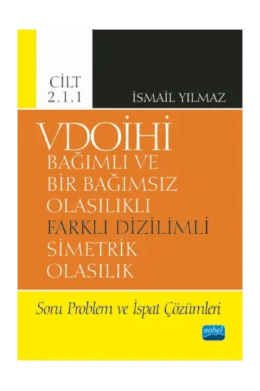 VDOİHİ Bağımlı ve Bir Bağımsız Olasılıklı Farklı Dizilimli Simetrik Olasılık Soru Problem ve İspat Çözümleri -