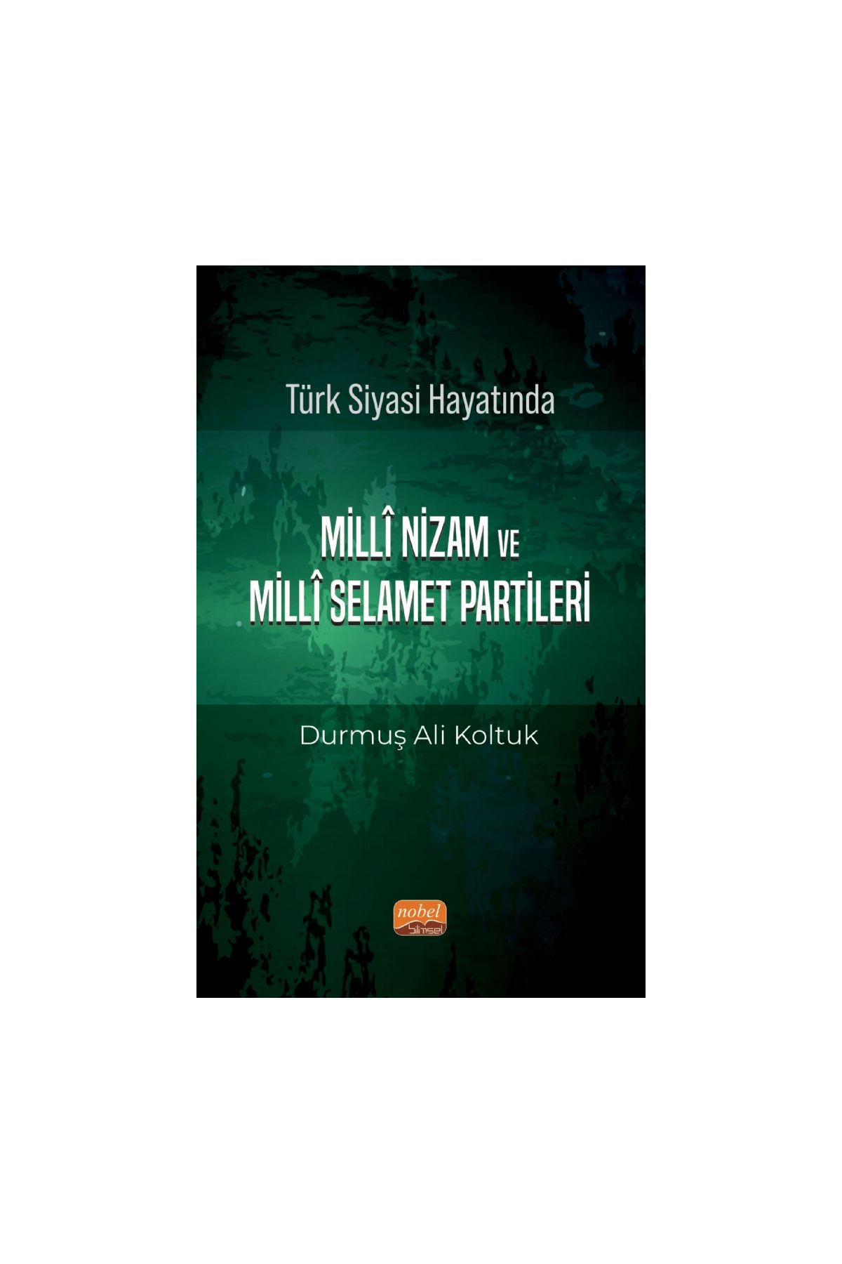 Türk Siyası Hayatında Millî Nizam ve Millî Selamet Partileri