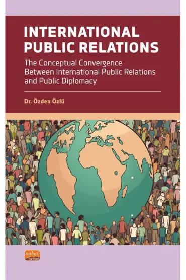 INTERNATIONAL PUBLIC RELATIONS - The Conceptual Convergence Between International Public Relations and Public Diplomacy