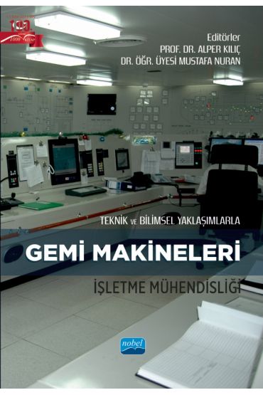 Teknik ve Bilimsel Yaklaşımlarla GEMİ MAKİNELERİ İŞLETME MÜHENDİSLİĞİ