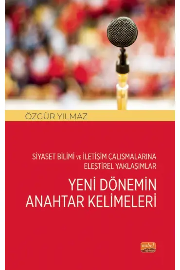 Siyaset Bilimi ve İletişim Çalışmalarına Eleştirel Yaklaşımlar - YENİ DÖNEMİN ANAHTAR KELİMELERİ