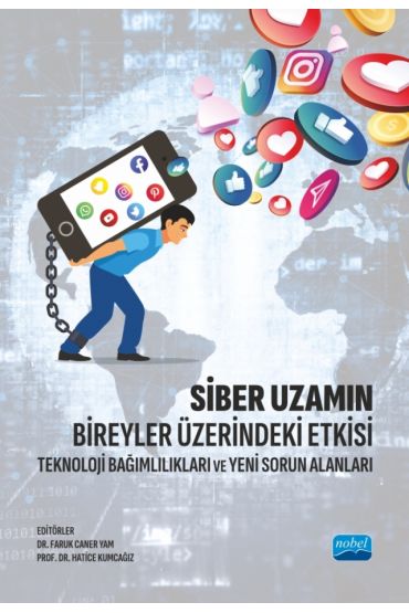 SİBER UZAMIN BİREYLER ÜZERİNDEKİ ETKİSİ - Teknoloji Bağımlılıkları ve Yeni Sorun Alanları