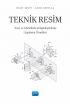 TEKNİK RESİM - Teori ve Görsellerle Zenginleştirilmiş Uygulama Örnekleri