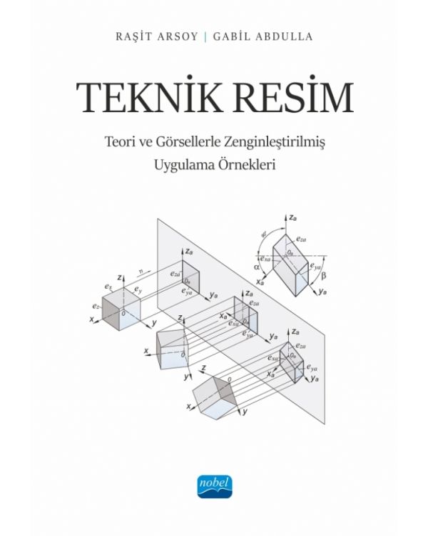 TEKNİK RESİM - Teori ve Görsellerle Zenginleştirilmiş Uygulama Örnekleri