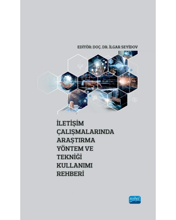 İletişim Çalışmalarında Araştırma Yöntem ve Tekniği Kullanımı Rehberi