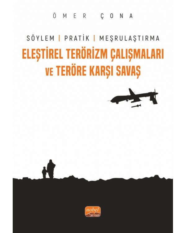 ELEŞTİREL TERÖRİZM ÇALIŞMALARI VE TERÖRE KARŞI SAVAŞ - Söylem, Pratik ve Meşrulaştırma