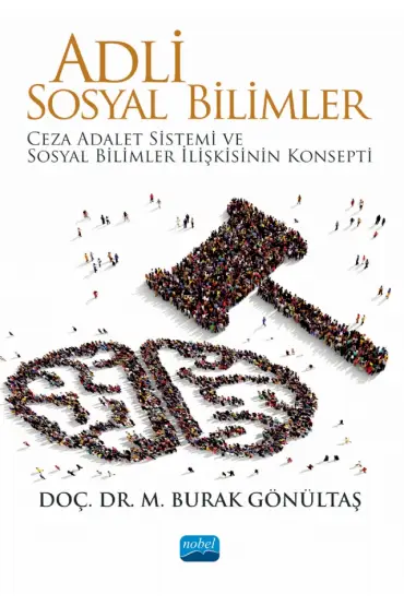 ADLİ SOSYAL BİLİMLER - Ceza Adalet Sistemi ve Sosyal Bilimler İlişkisinin Konsepti