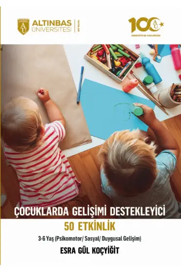 Çocuklarda Gelişimi Destekleyici 50 Etkinlik (Psikomotor/Sosyal/Duygusal Gelişim) 3-6 Yaş