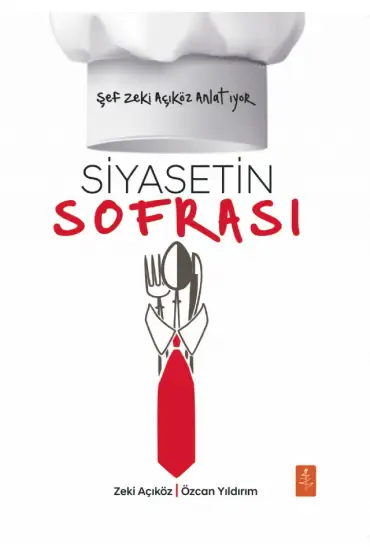 Şef Zeki Açıköz Anlatıyor - SİYASETİN SOFRASI