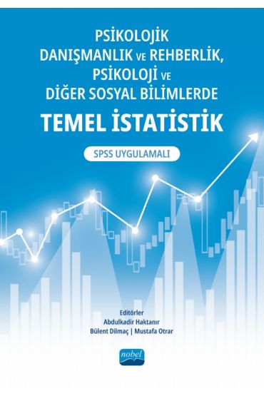 Psikolojik Danışmanlık ve Rehberlik, Psikoloji ve Diğer Sosyal Bilimlerde TEMEL İSTATİSTİK - SPSS Uygulamalı