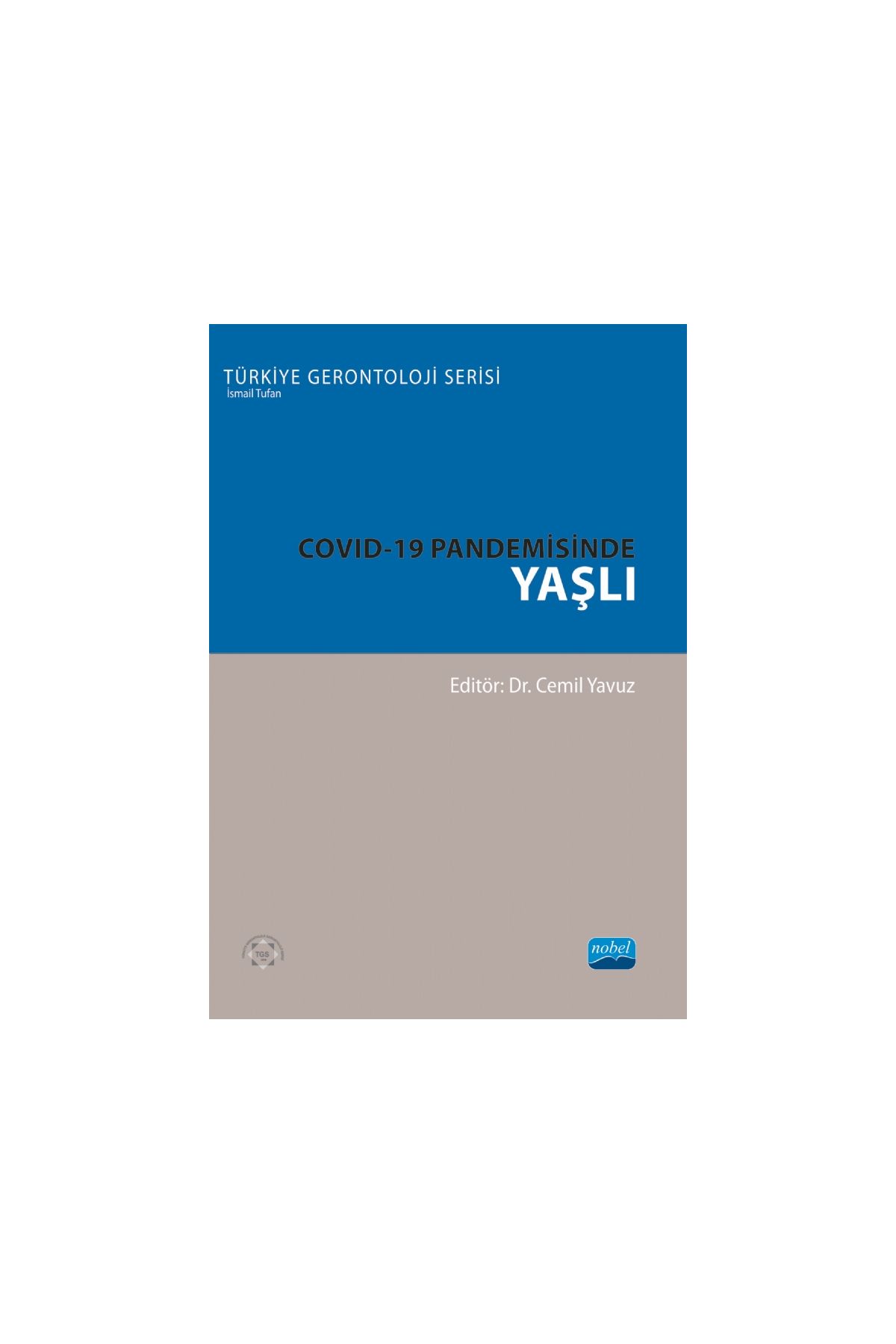 COVID-19 Pandemisinde Yaşlı - Türkiye Gerontoloji Serisi