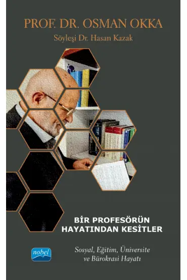 BİR PROFESÖRÜN HAYATINDAN KESİTLER - Prof. Dr. OSMAN OKKA - Sosyal, Eğitim, Üniversite ve Bürokrasi Hayatı