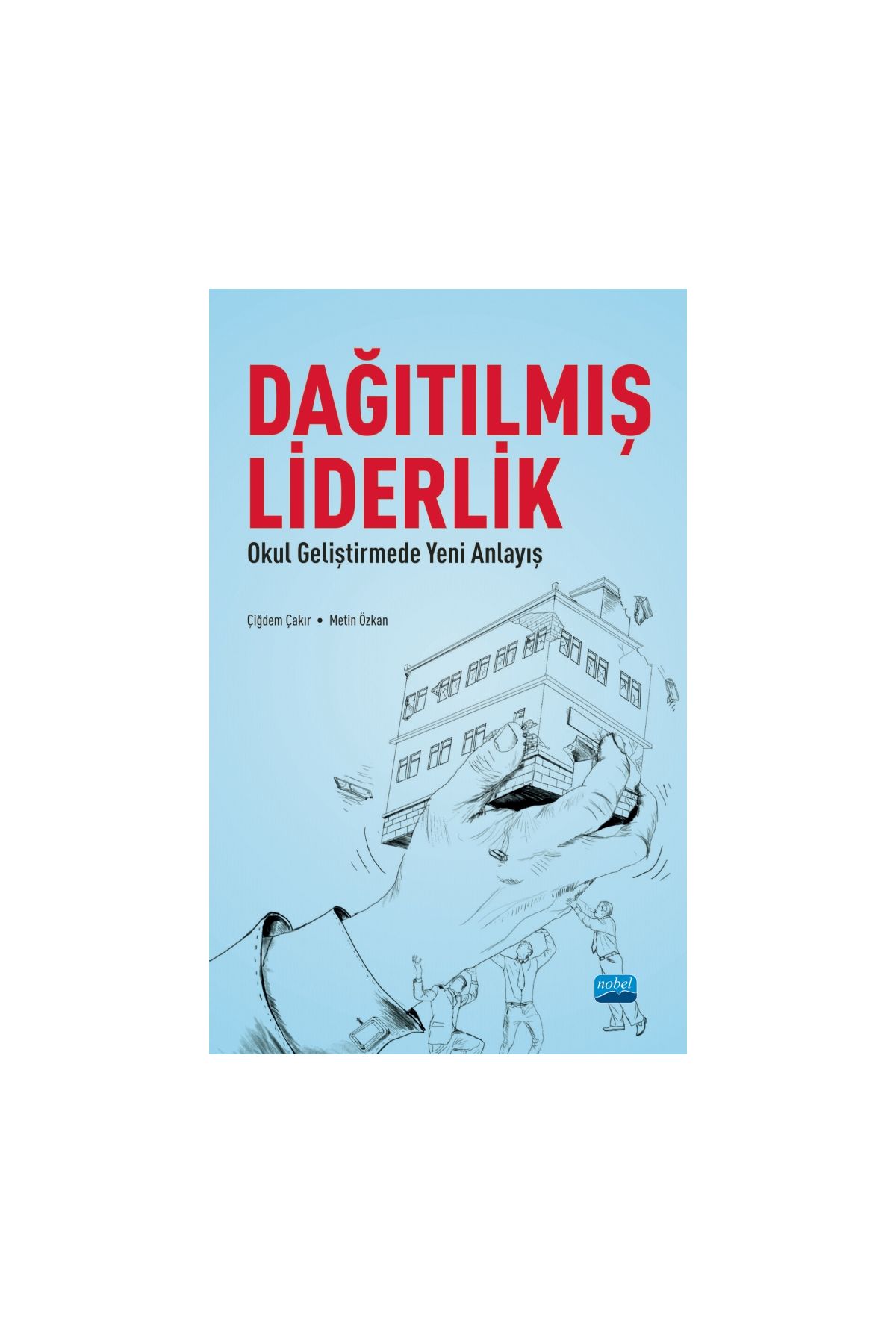 DAĞITILMIŞ LİDERLİK - Okul Geliştirmede Yeni Bir Anlayış