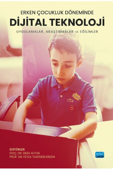 Erken Çocukluk Döneminde DİJİTAL TEKNOLOJİ - Uygulamalar, Araştırmalar ve Eğilimler