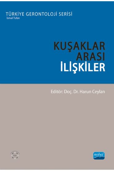 KUŞAKLAR ARASI İLİŞKİLER - Türkiye Gerontoloji Serisi
