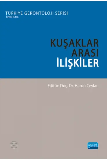 KUŞAKLAR ARASI İLİŞKİLER - Türkiye Gerontoloji Serisi