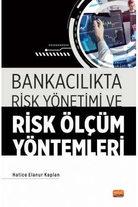 Bankacılıkta Risk Yönetimi ve Risk Ölçüm Yöntemleri