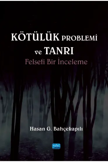 KÖTÜLÜK PROBLEMİ ve TANRI: Felsefi Bir İnceleme