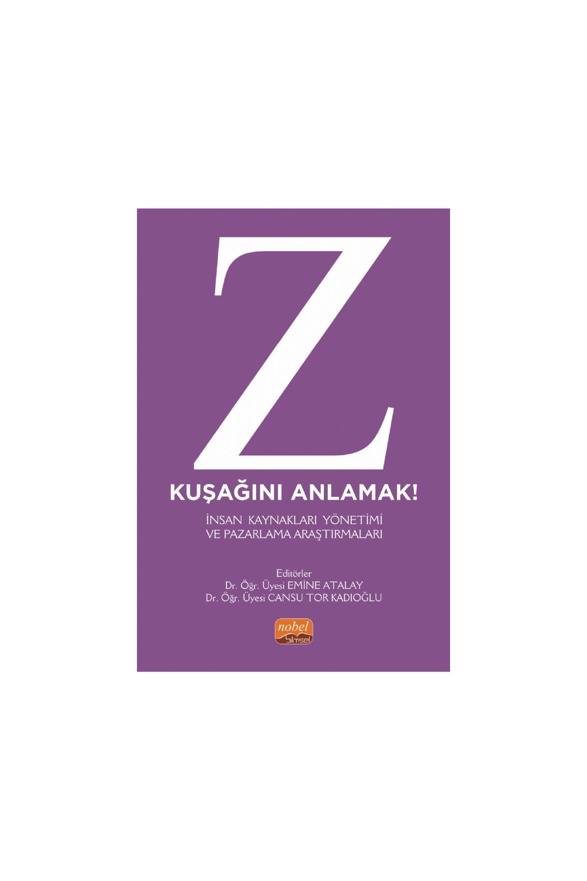 Z KUŞAĞINI ANLAMAK! İnsan Kaynakları Yönetimi ve Pazarlama Araştırmaları