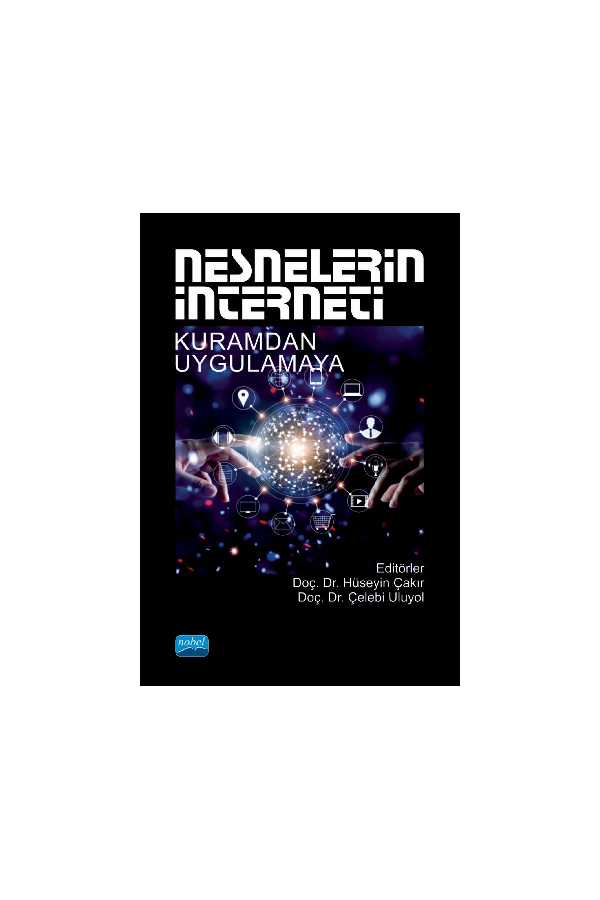 NESNELERİN İNTERNETİ - Kuramdan Uygulamaya