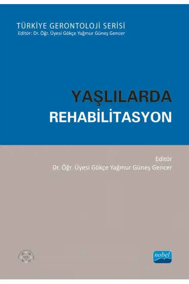 YAŞLILARDA REHABİLİTASYON - Türkiye Gerontoloji Serisi