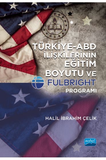 Türkiye-ABD İlişkilerinin Eğitim Boyutu ve Fulbright Programı