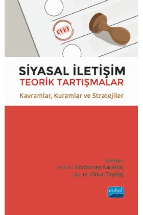 SİYASAL İLETİŞİM Teorik Tartışmalar - Kavramlar, Kuramlar ve Stratejiler