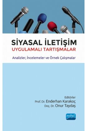 SİYASAL İLETİŞİM Uygulamalı Tartışmalar - Analizler, İncelemeler ve Örnek Çalışmalar