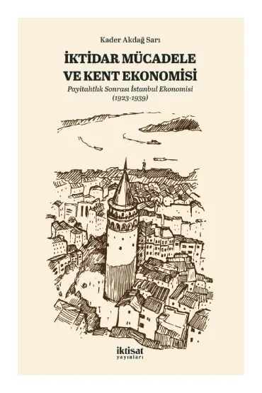 İKTİDAR MÜCADELE VE KENT EKONOMİSİ - Payitahtlık Sonrası İstanbul Ekonomisi (1923-1939)