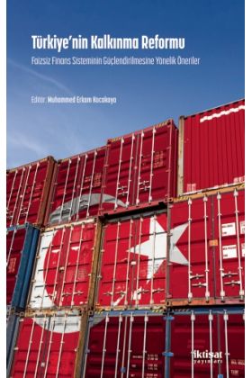 TÜRKİYE’NİN KALKINMA REFORMU: Faizsiz Finans Sisteminin Güçlendirilmesine Yonelik Öneriler