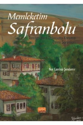 MEMLEKETİM SAFRANBOLU / Tanıtım - Kent Dokusunu Koruma - Çevre Sorunları