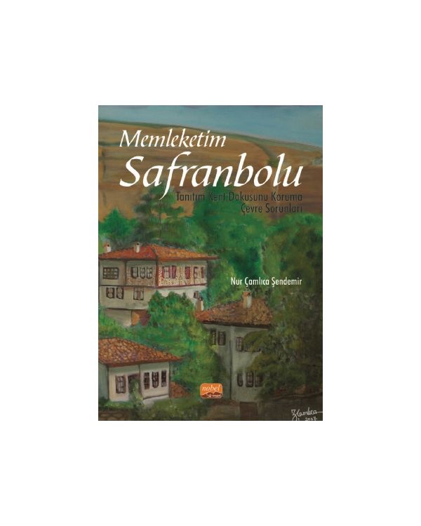 MEMLEKETİM SAFRANBOLU / Tanıtım - Kent Dokusunu Koruma - Çevre Sorunları