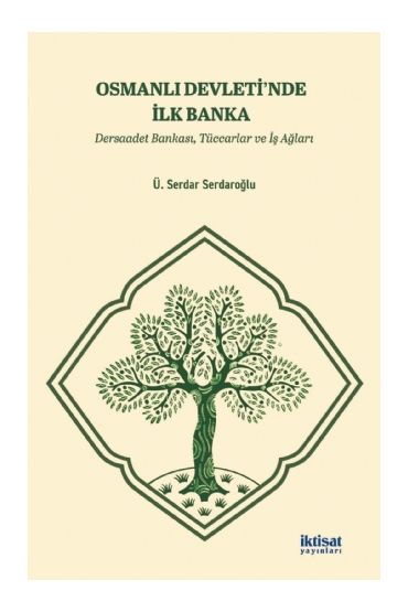 OSMANLI DEVLETİ’NDE İLK BANKA - Dersaadet Bankası, Tüccarlar ve İş Ağları