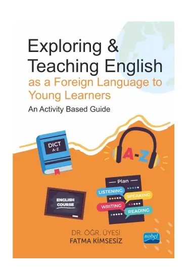 Exploring & Teaching English as a Foreign Language to Young Learners - An Activity Based Guide