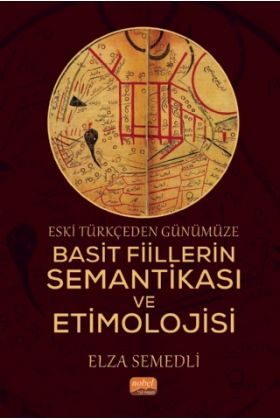 Eski Türkçeden Günümüze Basit Fiillerin Semantikası ve Etimolojisi