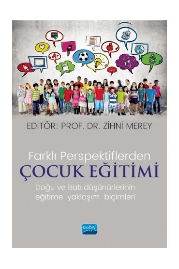 Farklı Perspektiflerde ÇOCUK EĞİTİMİ-Doğu ve Batı Düşünürlerinin Eğitime Yaklaşım Biçimleri