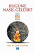 BUGÜNE NASIL GELDİK? - İnsanlık Tarihinin Önemli 100 Keşif ve İcadı