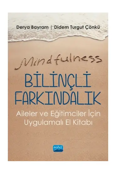 Mindfulness-Bilinçli Farkındalık - Aileler ve Eğitimciler İçin Uygulamalı El Kitabı