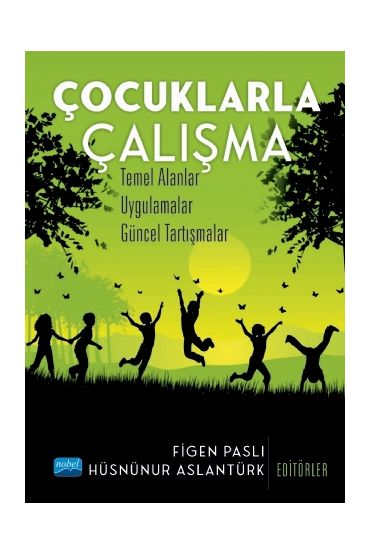 ÇOCUKLARLA ÇALIŞMA - Temel Alanlar, Uygulamalar, Güncel Tartışmalar