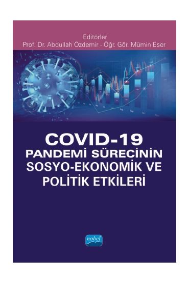 Covid-19 Pandemi Sürecinin Sosyo- Ekonomik ve Politik Etkileri