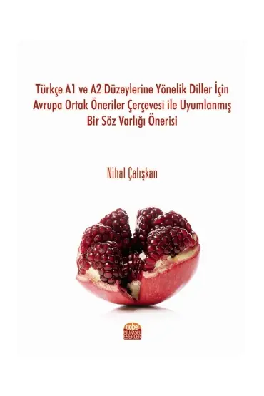 Türkçe A1 ve A2 Düzeylerine Yönelik Diller İçin Avrupa Ortak Öneriler Çerçevesi ile Uyumlanmış Bir Söz Varlığı Ö